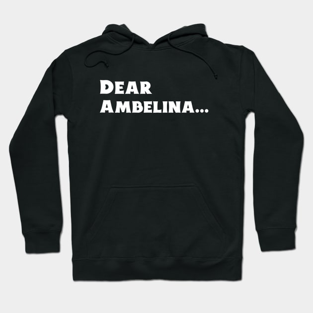 Dear Ambelina... Hoodie by B Sharp